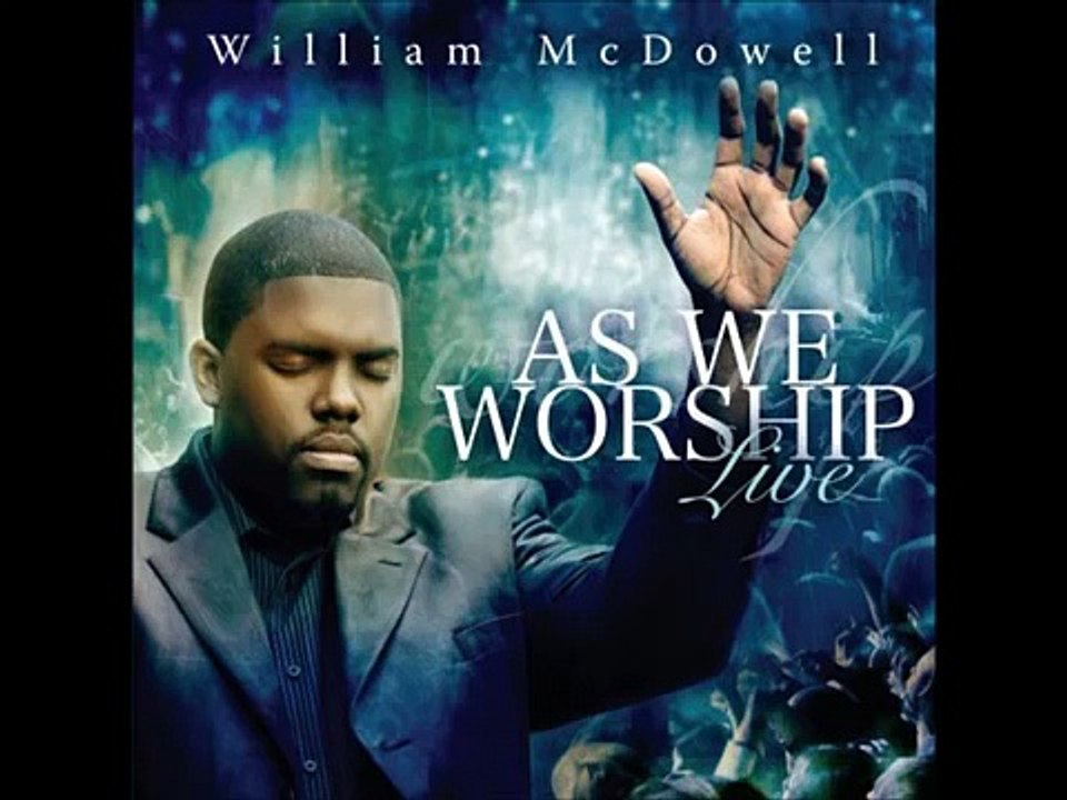 William McDowell - Here I Am To Worship