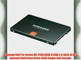 Samsung 840 Pro Series MZ-7PD512BW 512GB 2.5 SATA III MLC Internal Solid State Drive (SSD)