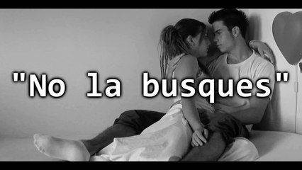 No la busques - Rap Romantico / McAlexiz Garcia ♥