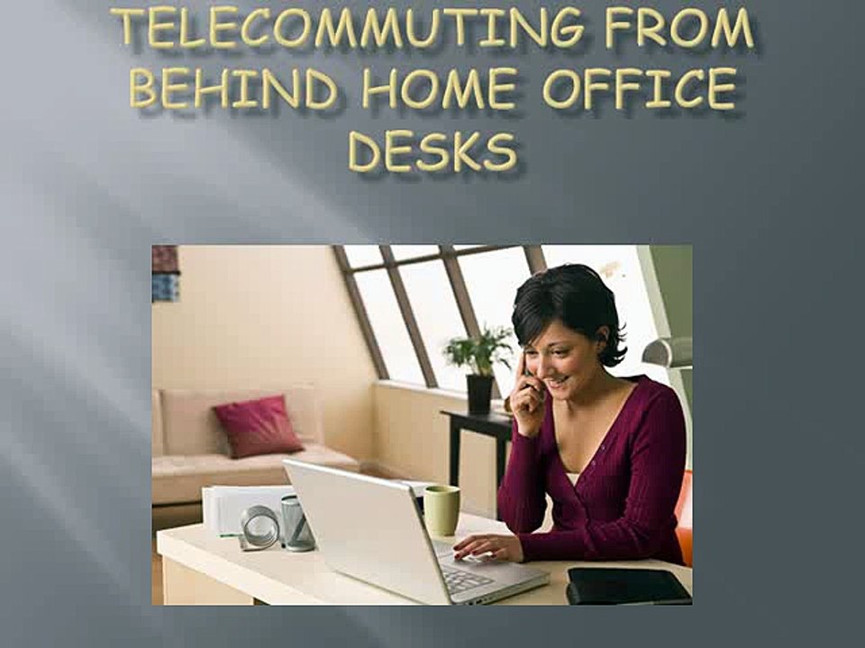 Telecommuting From Behind Home Office Desks
