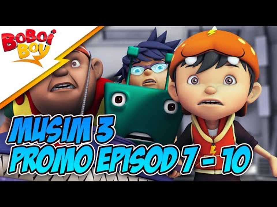 BoBoiBoy Musim 3 Promo Episod 7 - 10