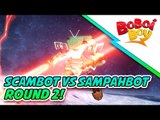 BoBoiBoy: SampahBot vs Scambot Round 2