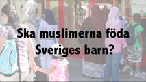 Ska muslimerna föda Sveriges barn?