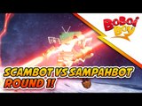 BoBoiBoy: SampahBot vs Scambot Round 1