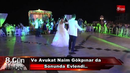 Ve Avukat Naim Gökpınar da Sonunda Evlendi..  8gunhaber