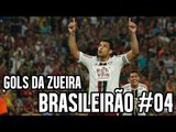 GOLS DA ZUEIRA - BRASILEIRÃO 2015 RODADA #04