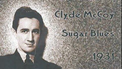 Clyde McCoy - Sugar Blues (1931 version)