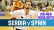 Serbia v Spain - Highlights - Quarter-Finals - 2014 U16 European Championship