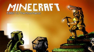 Minecraft - E002: To The Mountains!