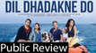 'Dil Dhadakne Do' Public Review | Ranveer Singh | Anushka Sharma