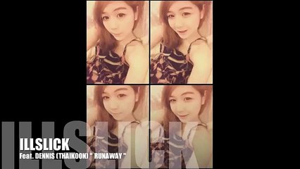 RUNAWAY - ILLSLICK Feat. DENNIS (THAIKOON)