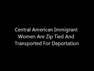 Immigrant Women Zip Tied & Detained For Deportation