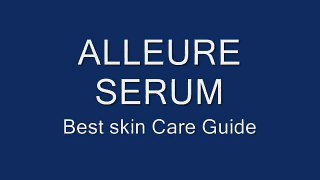 Get A Younger Looking Skin Instantly Alleure serum