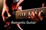 Romantic Guitar Music - soft moods wonderful tonight