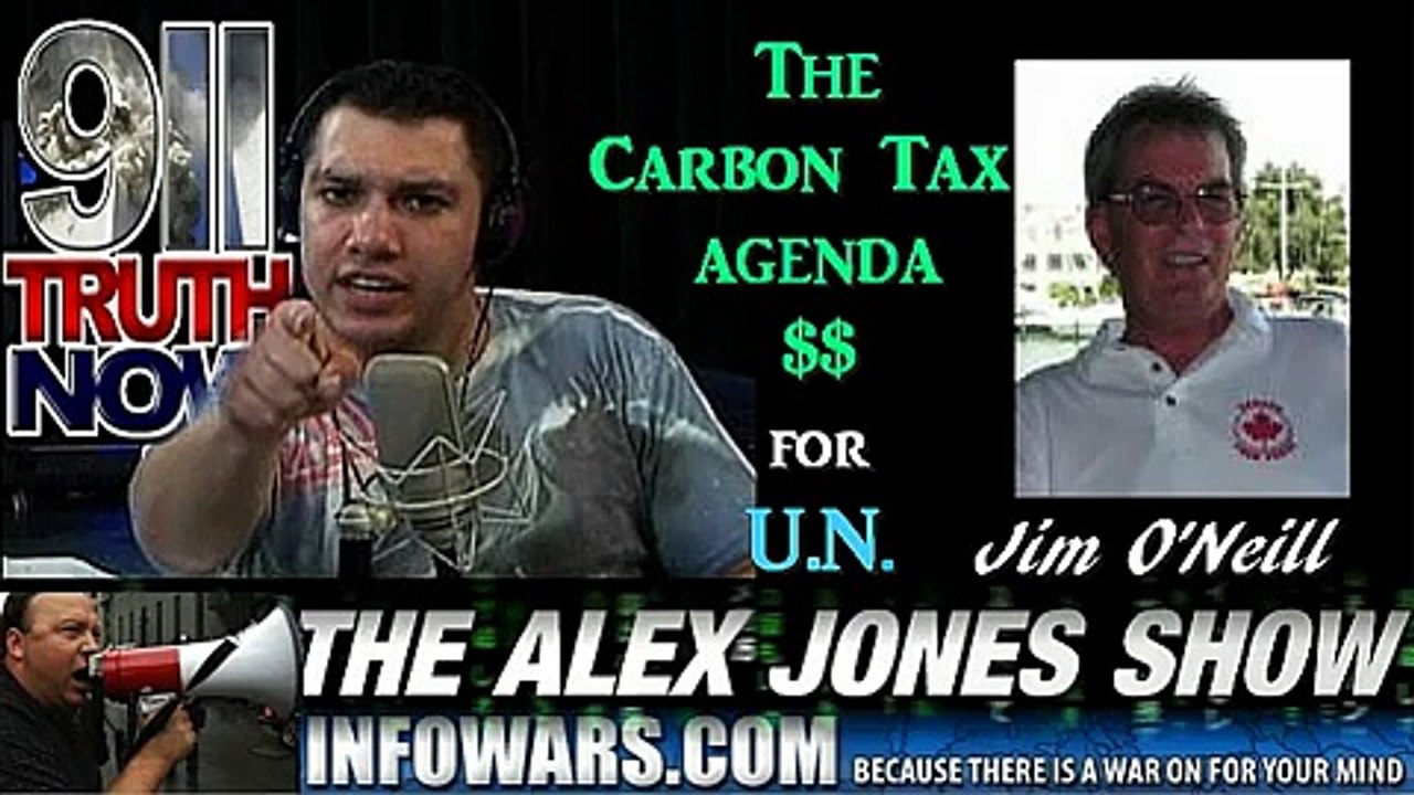 Jim O'Neill on The Alex Jones Show with Jason Bermas 1/2:Carbon Tax Agenda "Money for The U.N."