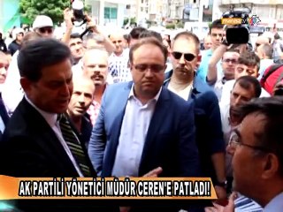 AK PARTİLİ YÖNETİCİ MÜDÜR CEREN'E PATLADI!
