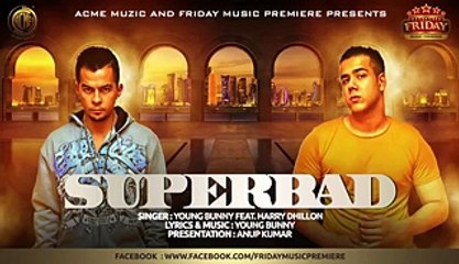 Superbad New Full Song [2015]- Youg Bunny Feat. Harry Dhillon -Best 4everrrr