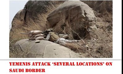 Gulf News_ Yemenis attack ‘several locations’ on Saudi border - June 06_ 2015