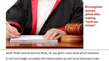 UK News_ Birmingham woman jailed after making “loud sex noises”