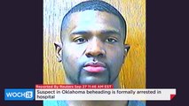 Suspect In Oklahoma Beheading Is Formally Arrested In Hospital
