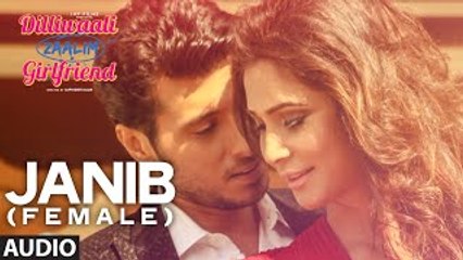 Janib (Female)' FULL AUDIO Song | Sunidhi Chauhan | Divyendu Sharma | Dilliwaali Zaalim Girlfriend