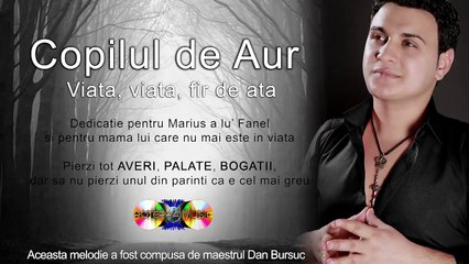 Copilul de Aur - Viata, viata, fir de ata (Official Track)2015