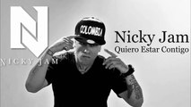 Nicky Jam - Quiero Estar Contigo Original 2015