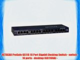 NETGEAR ProSafe GS116 16 Port Gigabit Desktop Switch - switch - 16 ports - desktop (GS116NA)