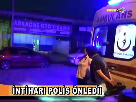 İNTİHARI POLİS ÖNLEDİ!