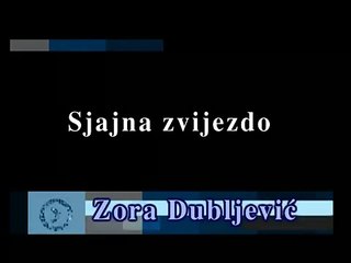 Zora Dubljevic - Sjajna zvijezdo