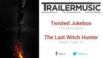 The Last Witch Hunter - Teaser Trailer #1 Music #2 (Twisted Jukebox - The Apocalypse)