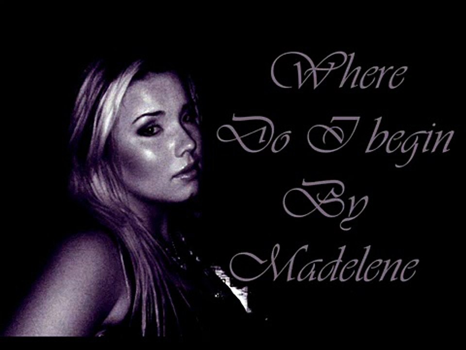 Where do I begin (Love story)  by Madelene (Salvation0fMind)