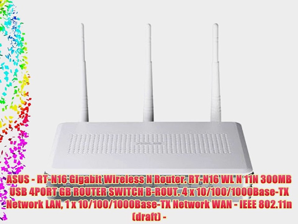 ASUS - RT-N16 Gigabit Wireless N Router. RT-N16 WL N 11N 300MB USB 4PORT GB ROUTER SWITCH B-ROUT.