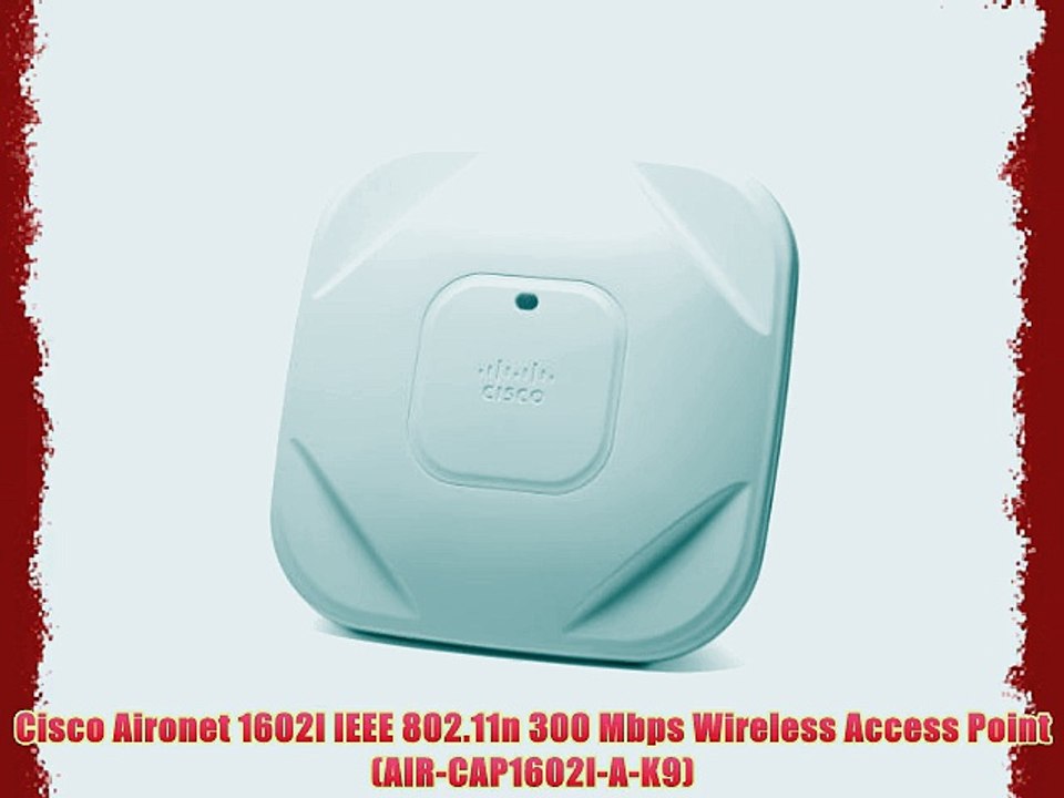 Cisco Aironet 1602I IEEE 802.11n 300 Mbps Wireless Access Point (AIR-CAP1602I-A-K9)