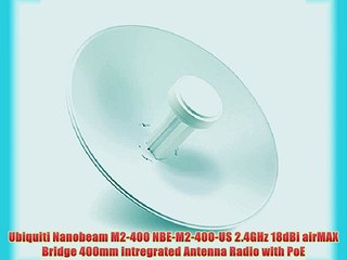 Ubiquiti Nanobeam M2-400 NBE-M2-400-US 2.4GHz 18dBi airMAX Bridge 400mm