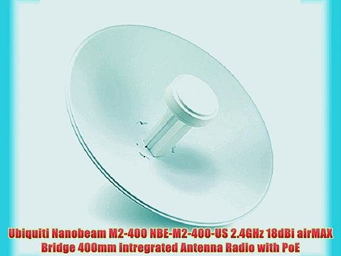 Ubiquiti Nanobeam M2-400 NBE-M2-400-US 2.4GHz 18dBi airMAX Bridge 400mm