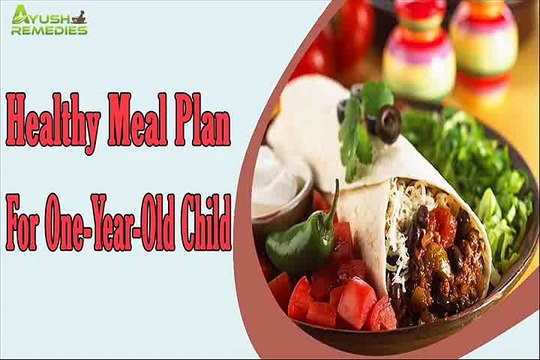 Effective And Healthy Meal Plan For Your One-Year-Old Child To Keep Them Healthy