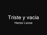Triste y Vacia -Hector lavoe (letra)