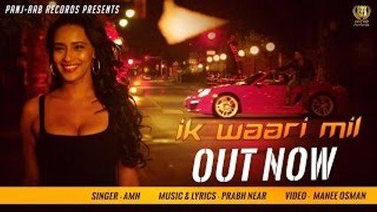 IK WAARI MIL || AMN feat PRABH NEAR || Panj-aab Records || Latest Punjabi Song 2015 || Full HD