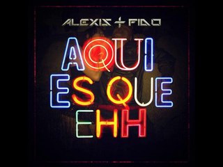 Alexis y Fido - Aqui Es Que Ehh (Remix) Galante , Ñengo Flow Y Jory Boy (Video Original) HD