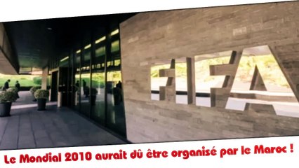 FIFA : le Mondial 2010 aurait dû être organisé par le Maroc !