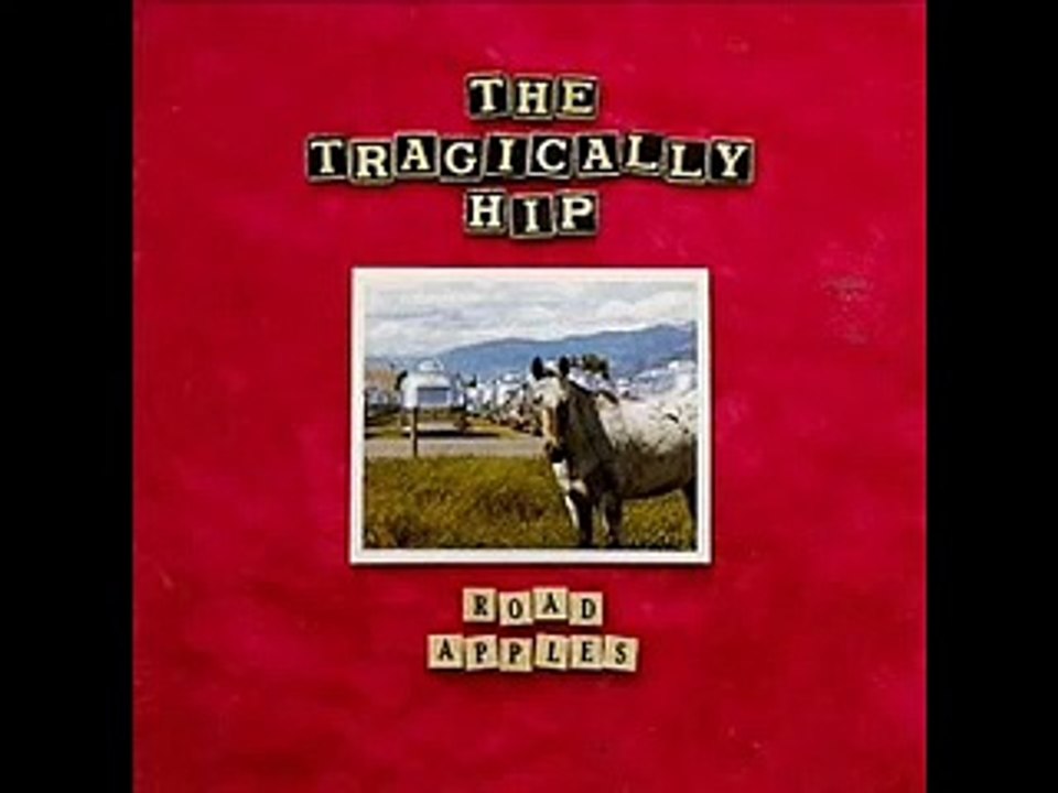 the tragically hip - fiddlers green