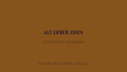 ALİ EKBER EREN-BEN AKLIMI GOZLERINE TAKMIŞIM