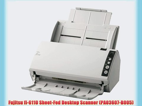 Fujitsu fi-6110 Sheet-Fed Desktop Scanner (PA03607-B005)