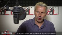 Christophe Dubois, Paris Alger - une histoire passionnelle