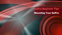 GoPro Tips for Beginners - Mounting Your GoPro Camera