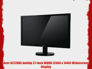 Acer K272HUL bmiidp 27-inch WQHD (2560 x 1440) Widescreen Display