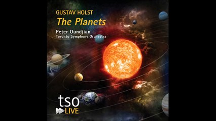 Gustav Holst: The Planets: Mercury, The Winged Messenger / Oundjian • Toronto Symphony Orchestra