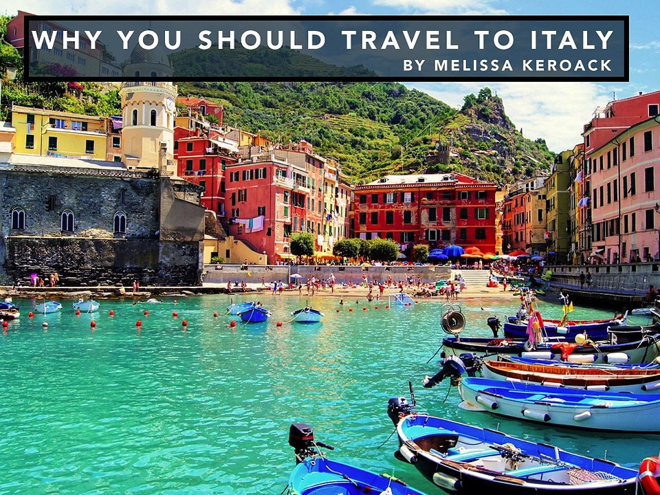 Melissa Keroack - Why You Should Travel to Italy