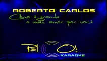 Roberto Carlos - Como é grande o meu amor por você